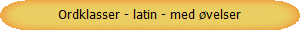 Ordklasser - latin - med øvelser