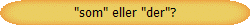 "som" eller "der"?