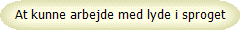 At kunne arbejde med lyde i sproget