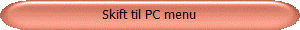 Skift til PC menu